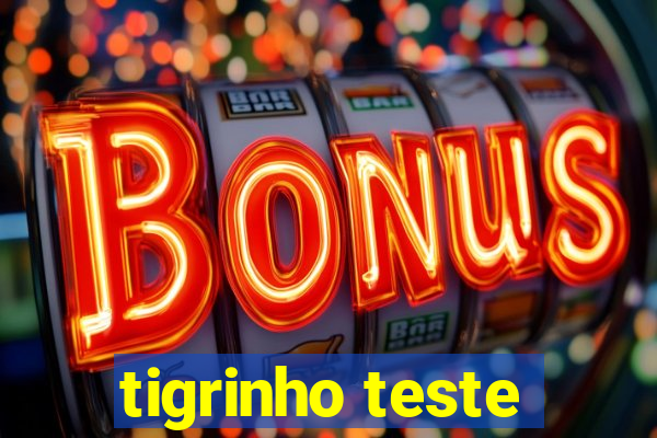 tigrinho teste